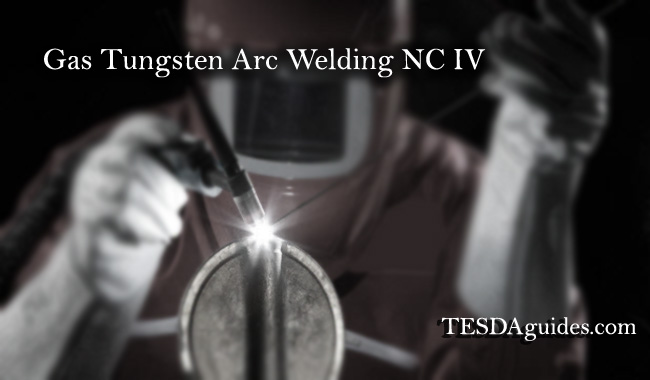 tesdaguides.com-Gas-Tungsten-Arc-Welding-NC-IV